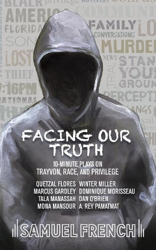 Бумажная книга «Facing Our Truth: Short Plays on Trayvon, Race, and Privilege», авторов А. Рей Паматмат, Доминик Мориссо - фото №1