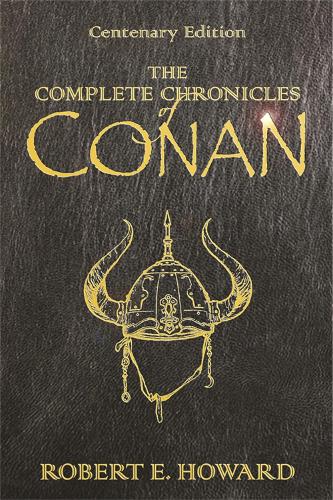 Бумажная книга «The Complete Chronicles Of Conan: Centenary Edition», автор Роберт Э. Говард - фото №1