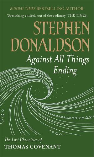 Бумажная книга «Against All Things Ending: The Last Chronicles of Thomas Covenant», автор Стивен Дональдсон - фото №1