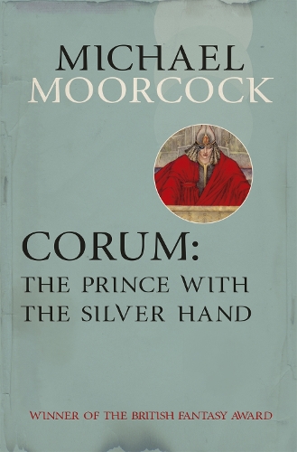 Бумажная книга «Corum: The Prince With the Silver Hand», автор Майкл Муркок - фото №1