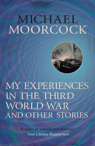 Паперова книга «My Experiences in the Third World War and Other Stories: The Best Short Fiction Of Michael Moorcock Volume 1», автор Майкл Муркок - фото №1