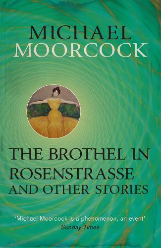 Бумажная книга «The Brothel in Rosenstrasse and Other Stories: The Best Short Fiction of Michael Moorcock Volume 2», автор Майкл Муркок - фото №1