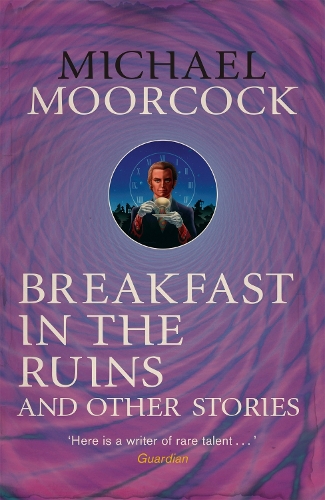 Бумажная книга «Breakfast in the Ruins and Other Stories: The Best Short Fiction Of Michael Moorcock Volume 3», автор Майкл Муркок - фото №1