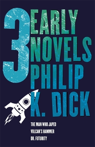 Бумажная книга «Three Early Novels: The Man Who Japed, Dr. Futurity, Vulcan's Hammer», автор Филип К. Дик - фото №1