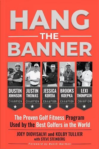 Бумажная книга «Hang The Banner: The Proven Golf Fitness Program Used by the Best Golfers in the World», авторов Джоуи Диовисалви, Колби Тулье, Стив Штейнберг - фото №1