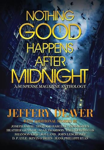 Бумажная книга «Nothing Good Happens After Midnight: A Suspense Magazine Anthology», авторов Хизер Грэм, Джеффри Дивер, Джон Лескроарт - фото №1