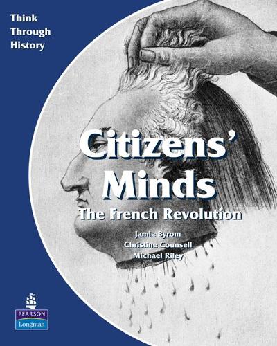 Бумажная книга «Citizens Minds The French Revolution Pupil's Book», авторов Кристин Кунселл, Джейми Байром, Майкл Райли - фото №1