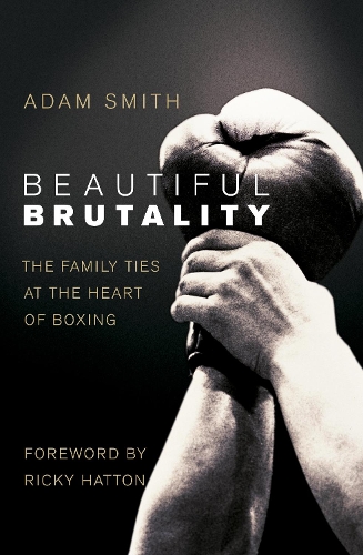 Бумажная книга «Beautiful Brutality: The Family Ties at the Heart of Boxing», автор Адам Смит - фото №1