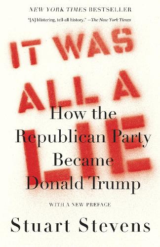 Бумажная книга «It Was All a Lie: How the Republican Party Became Donald Trump», автор Стюарт Стивенс - фото №1