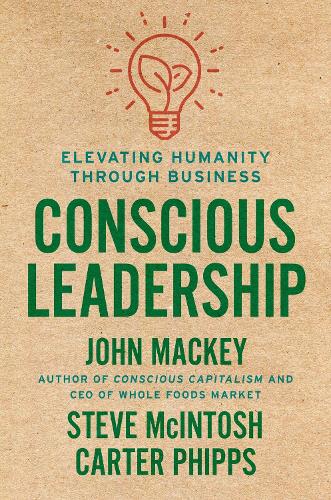 Бумажная книга «Conscious Leadership», авторов Картер Фиппс, Джон Маки, Стив Макинтош - фото №1