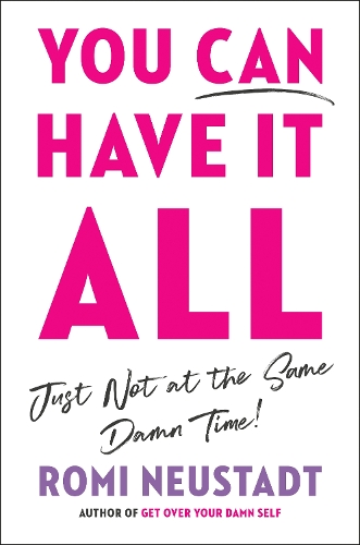 Бумажная книга «You Can Have It All, Just Not At The Same Damn Time», автор Роми Нойштадт - фото №1