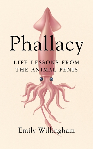 Бумажная книга «Phallacy: Life Lessons from the Animal Penis», автор Эмили Уиллингем - фото №1
