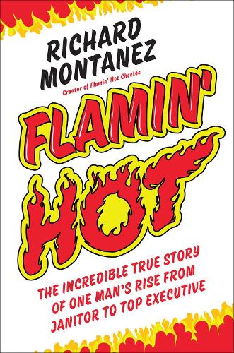 Бумажная книга «Flamin' Hot: The Incredible True Story of One Man's Rise from Janitor to Top Executive», автор Ричард Монтанес - фото №1