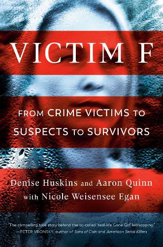 Бумажная книга «Victim F: From Crime Victims to Suspects to Survivors», авторов Аарон Куинн, Дениз Хаскинс, Николь Вайсензее Иган - фото №1