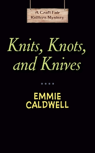 Бумажная книга «Knits, Knots, And Knives», автор Эмми Колдуэлл - фото №1