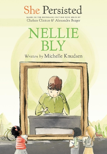 Бумажная книга «She Persisted: Nellie Bly», авторов Челси Клинтон, Мишель Кнудсен - фото №1