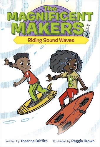 Бумажная книга «Magnificent Makers #3: Riding Sound Waves», автор Теанна Гриффит - фото №1