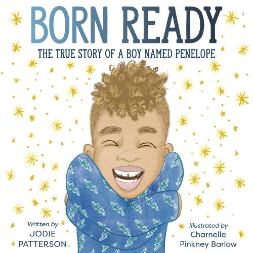 Паперова книга «Born Ready: The True Story of a Boy Named Penelope», авторів Шарнель Пінкні Барлоу, Джоді Паттерсон - фото №1