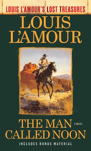 Бумажная книга «The Man Called Noon (Louis L'Amour's Lost Treasures): A Novel», автор Луис Ламур - фото №1