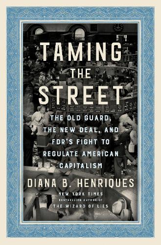 Бумажная книга «Taming the Street: The Old Guard, the New Deal, and FDR's Fight to Regulate American Capitalism», автор Диана Б. Энрикес - фото №1