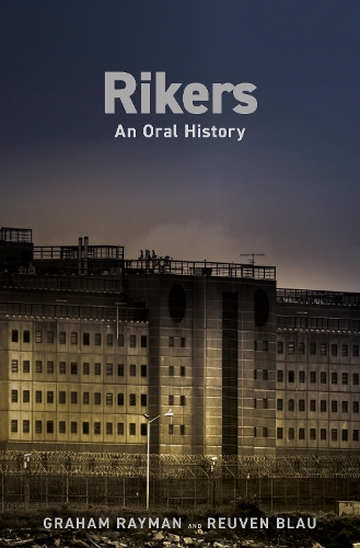 Бумажная книга «Rikers: An Oral History», авторов Грэм Рэйман, Реувен Блау - фото №1