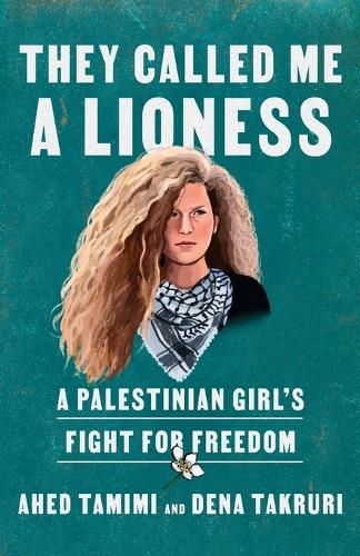 Паперова книга «They Called Me a Lioness: A Palestinian Girl's Fight for Freedom», авторів Ахед Тамімі, Дена Такрурі - фото №1