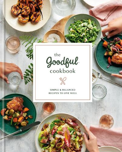 Паперова книга «The Goodful Cookbook: Simple and Balanced Recipes to Live Well», автор Buzzfeed - фото №1