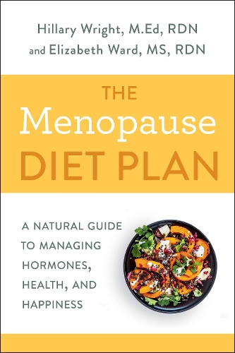 Бумажная книга «Menopause Diet Plan: A Complete Guide to Managing Hormones, Health, and Happiness», авторов Элизабет М. Уорд, Хиллари Райт - фото №1