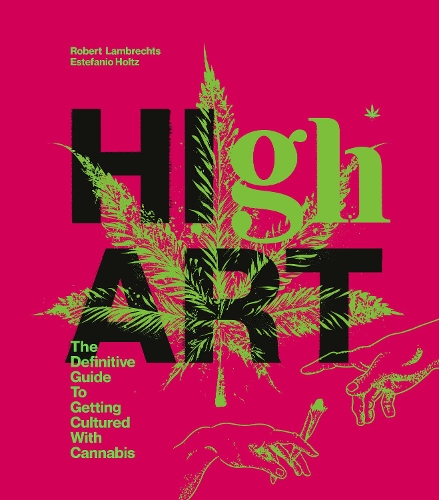 Бумажная книга «High Art: The Definitive Guide to Getting Cultured with Cannabis», авторов Эстефанио Хольц, Роберт Ламбрехтс - фото №1