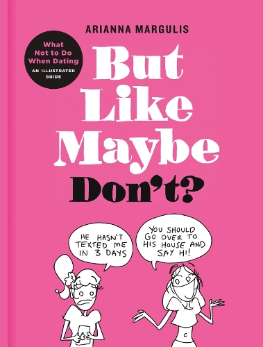 Бумажная книга «But Like Maybe Don't?: What Not to Do When Dating: An Illustrated Guide», автор Арианна Маргулис - фото №1