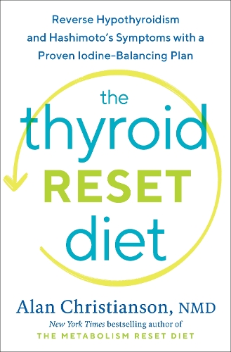 Бумажная книга «The Thyroid Reset Diet: Reverse Hypothyroidism and Hashimoto's Symptoms with a Proven Iodine-Balancing Plan », автор Алан Кристиансон - фото №1