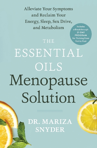 Бумажная книга «The Essential Oils Menopause Solution: Alleviate Your Symptoms and Reclaim Your Energy, Sleep, Sex Drive, and Metabolism», автор Мариза Снайдер - фото №1