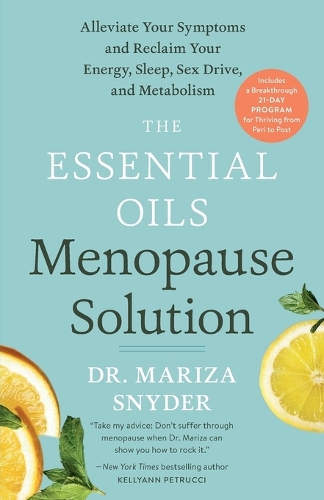 Бумажная книга «The Essential Oils Menopause Solution: Alleviate Your Symptoms and Reclaim Your Energy, Sleep, Sex Drive, and Metabolism», автор Мариза Снайдер - фото №1
