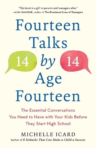 Бумажная книга «Fourteen Talks by Age Fourteen: The Essential Conversations You Need to Have with Your Kids Before They Start High School», автор Мишель Икард - фото №1
