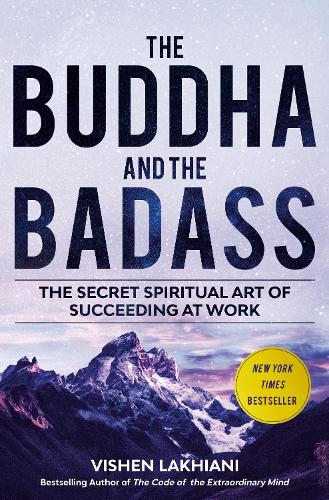 Бумажная книга «The Buddha and the Badass: The Secret Spiritual Art of Succeeding at Work», автор Вишен Лакиани - фото №1
