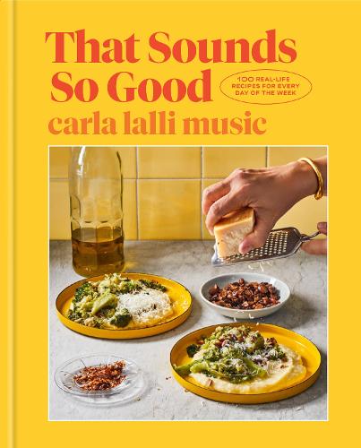 Бумажная книга «That Sounds So Good: 100 Real-Life Recipes for Every Day of the Week», автор Карла Лалли Мьюзик - фото №1