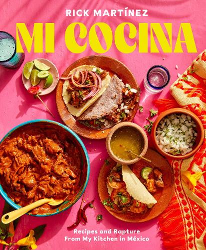[object Object] «Mi Cocina: Recipes and Rapture from My Kitchen in Mexico: A Cookbook», автор Рік Мартінес - фото №1