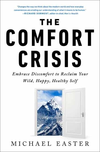 Бумажная книга «The Comfort Crisis: Embrace Discomfort To Reclaim Your Wild, Happy, Healthy Self », автор Майкл Истер - фото №1