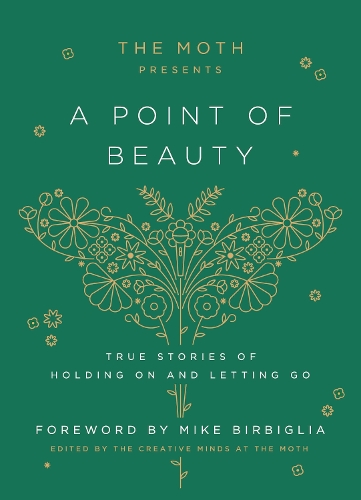 Бумажная книга «The Moth Presents: A Point of Beauty: True Stories of Holding On and Letting Go» - фото №1