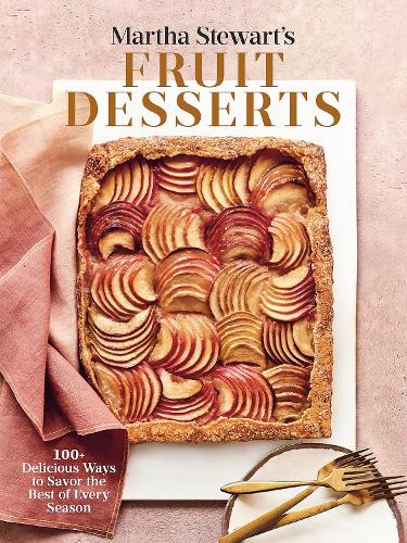 Бумажная книга «Martha Stewart's Fruit Desserts: 100+ Delicious Ways to Savor the Best of Every Season: A Baking Book», автор Марта Стюарт - фото №1