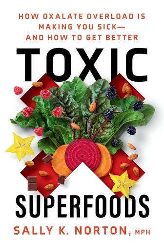 Бумажная книга «Toxic Superfoods: The Hidden Toxin in 'Superfoods' That's Making You Sick--and How to Feel Better», автор Салли Нортон - фото №1