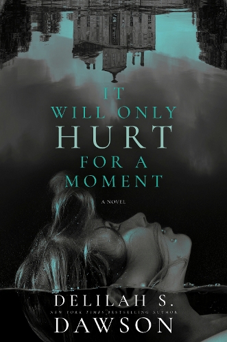 Бумажная книга «It Will Only Hurt for a Moment: A Novel», автор Делайла С. Доусон - фото №1