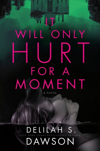 Бумажная книга «It Will Only Hurt for a Moment: A Novel», автор Делайла С. Доусон - фото №1