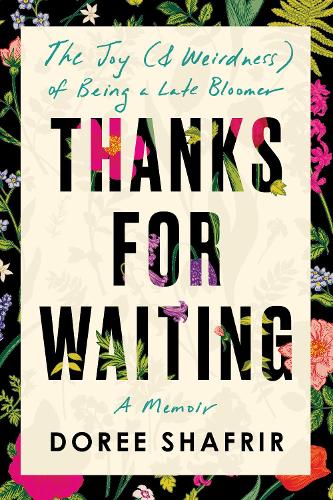 Бумажная книга «Thanks for Waiting: The Joy (& Weirdness) of Being a Late Bloomer », автор Дори Шафрир - фото №1