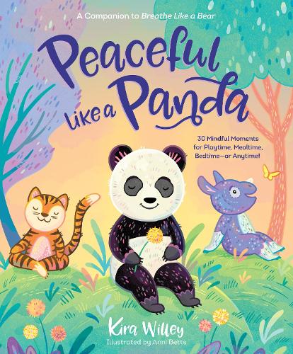 Бумажная книга «Peaceful Like a Panda: 30 Mindful Moments for Playtime, Mealtime, Bedtime-or Anytime!», автор Кира Уиллей - фото №1