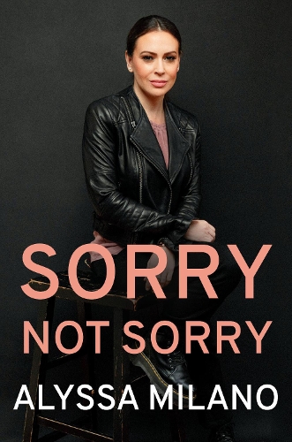 Бумажная книга «Sorry Not Sorry: Stories I Have Lived», автор Алисса Милано - фото №1