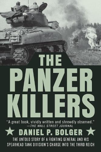 Бумажная книга «The Panzer Killers: The Untold Story of a Fighting General and His Spearhead Tank Division's Charge into the Third Reich», автор Дэниел П. Болджер - фото №1