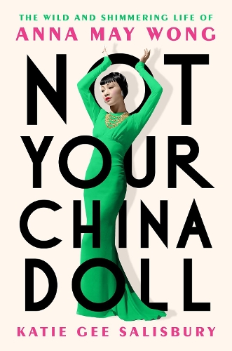Паперова книга «Not Your China Doll: The Wild and Shimmering Life of Anna May Wong» - фото №1