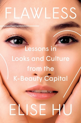 Бумажная книга «Flawless: Lessons in Looks and Culture from the K-Beauty Capital», автор Элиза Ху - фото №1