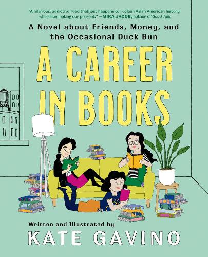 Бумажная книга «A Career In Books: A Novel about Friends, Money, and the Occasional Duck Bun», автор Кейт Гавино - фото №1